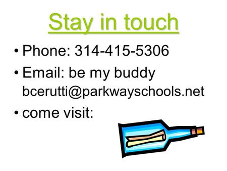 Stay in touch Phone: 314-415-5306   be my buddy come visit: