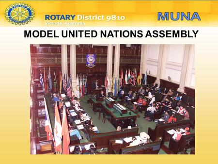 MODEL UNITED NATIONS ASSEMBLY MUNA. MUNA is about Building bridges of goodwill for world peace and understanding Its objective is To encourage young people.