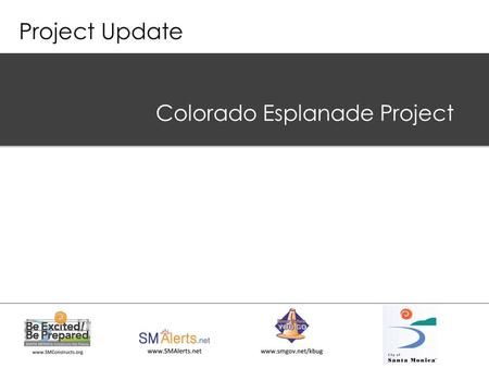 Project Update Colorado Esplanade Project.