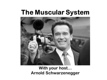 With your host… Arnold Schwarzenegger