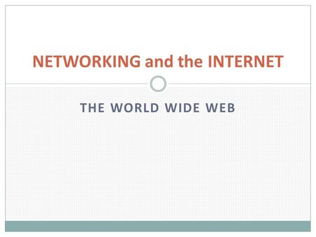 NETWORKING and the INTERNET