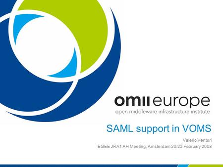 SAML support in VOMS Valerio Venturi EGEE JRA1 AH Meeting, Amsterdam 20/23 February 2008.