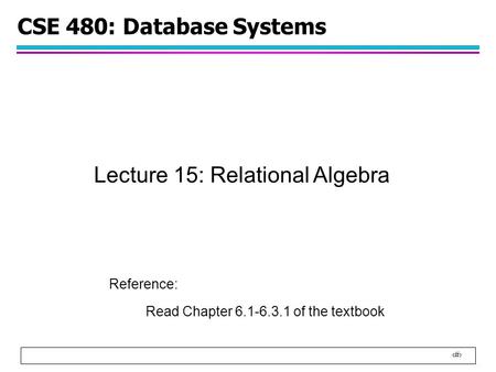 Lecture 15: Relational Algebra