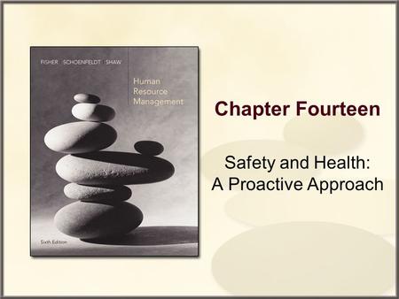 Chapter Fourteen Safety and Health: A Proactive Approach.