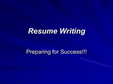 Resume Writing Preparing for Success!!!. What are Resumes? Resumes are a summary of your education, employment history, and accomplishments that are relevant.