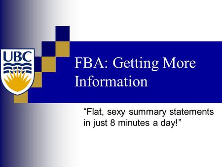 FBA: Getting More Information “Flat, sexy summary statements in just 8 minutes a day!”