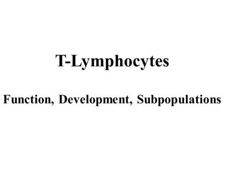 T-Lymphocytes Function, Development, Subpopulations.
