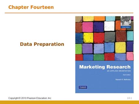 Chapter Fourteen Data Preparation 14-1 Copyright © 2010 Pearson Education, Inc.