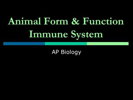 Animal Form & Function Immune System AP Biology. Nonspecific Defenses  Do not discriminate  Present at birth  Prevent approach of pathogens.