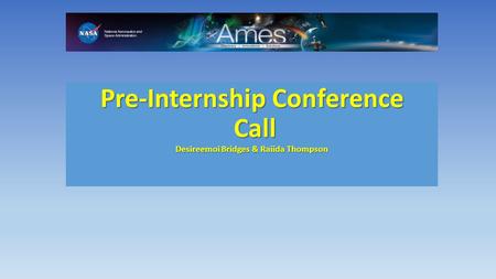 Pre-Internship Conference Call Desireemoi Bridges & Raiida Thompson.