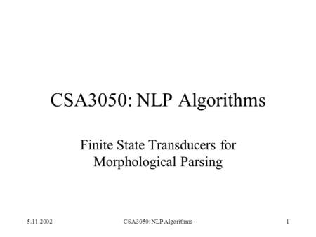 Finite State Transducers for Morphological Parsing
