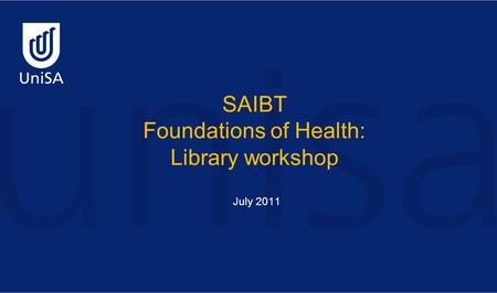 SAIBT Foundations of Health: Library workshop July 2011.