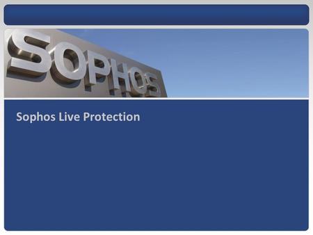Sophos Live Protection. Agenda 1.Before and After Scenarios 2.Minimum Required Capabilities 3.How we do it 4.How we do it better.