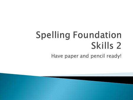 Have paper and pencil ready!. In order to become a good speller, you need to understand the POSITION of sounds in words. Different spelling rules apply!