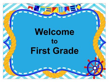 Welcome to First Grade. What does it mean to SAIL? S- Safety first A- Always be respectful I – Include everyone L – Listen carefully Classes work together.