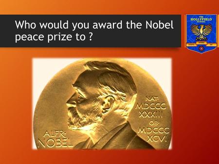 Who would you award the Nobel peace prize to ?. Malala Won ? She is known for her education and women's rights activism in the Swat Valley, where the.