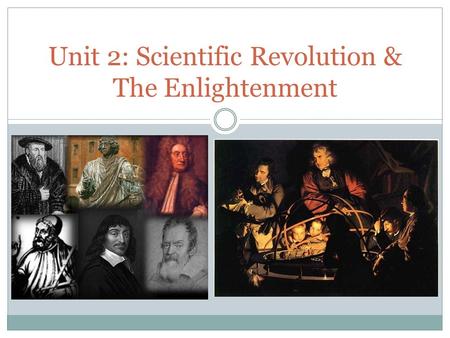 Unit 2: Scientific Revolution & The Enlightenment