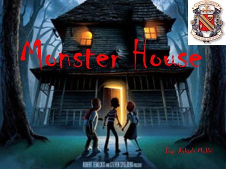 Monster House By: Avkash Mukhi. Table of Contents Characters(voice) Movie Summary Movie Facts Company facts Animation facts Bibliography.