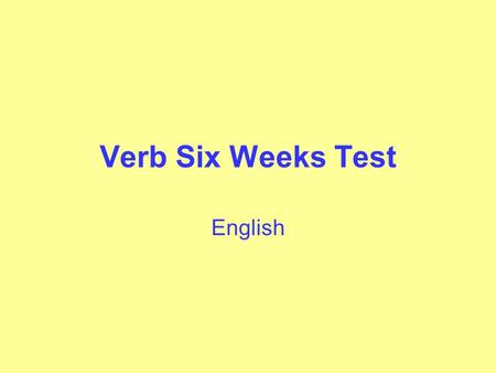 Verb Six Weeks Test English.