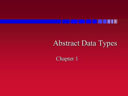 Abstract Data Types Chapter 1. Today n Data Types & Abstract Data Types n Designing Systems and ADTs use casesuse cases class-responsibility-collaboration.