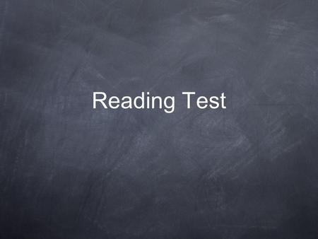 Reading Test. Specifying what the students should be able to do 1- Operations: - Reading seems to be an easy skill to test. It is not true all the time.