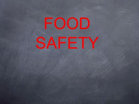 FOOD SAFETY. What are some food safety concerns? Food spoiled by bacteria Contamination of food Hazardous items in food.