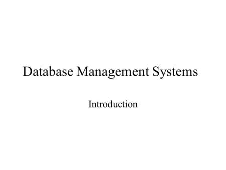Database Management Systems Introduction. In the Beginning… Customer Program 1.