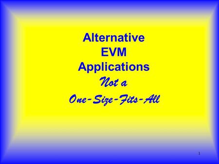 1 Alternative EVM Applications Not a One-Size-Fits-All.
