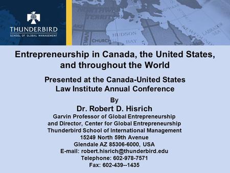 Entrepreneurship in Canada, the United States, and throughout the World Presented at the Canada-United States Law Institute Annual Conference By Dr. Robert.