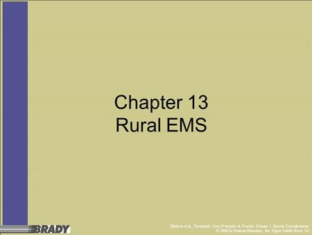 Bledsoe et al., Paramedic Care Principles & Practice Volume 5: Special Considerations © 2006 by Pearson Education, Inc. Upper Saddle River, NJ Chapter.