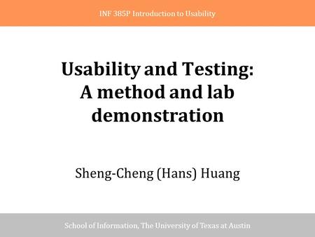 Agenda Usability Usability Testing Method Demo IX Lab Tour 02/15/2006School of Information, The University of Texas at Austin1/12 Usability and Testing: