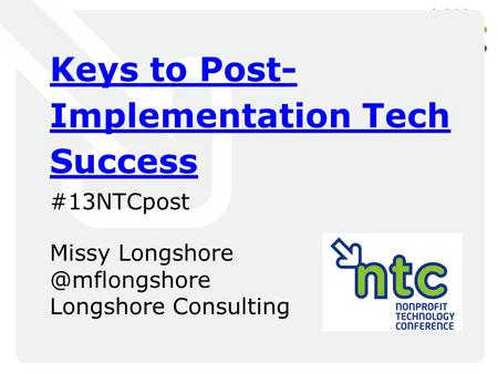 Keys to Post- Implementation Tech Success #13NTCpost Missy Longshore Consulting.
