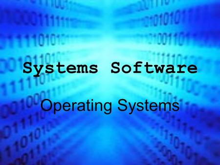 Systems Software Operating Systems. What is software? Software is the term that we use for all the programs and data that we use with a computer system.