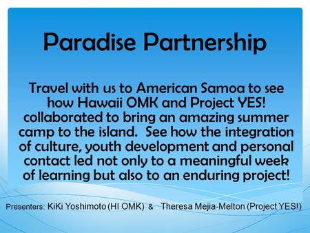 Paradise Partnership Travel with us to American Samoa to see how Hawaii OMK and Project YES! collaborated to bring an amazing summer camp to the island.