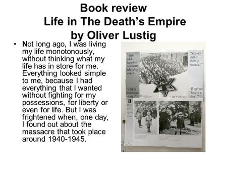 Book review Life in The Death’s Empire by Oliver Lustig Not long ago, I was living my life monotonously, without thinking what my life has in store for.