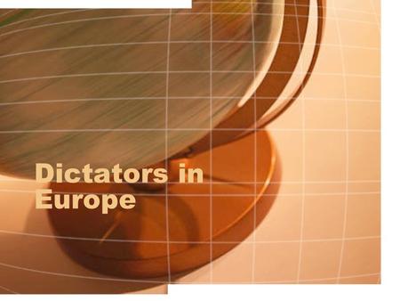 Dictators in Europe. Totalitarianism Totalitarianism – government control of all aspects of life, including thoughts, feelings, and behaviors –Political.