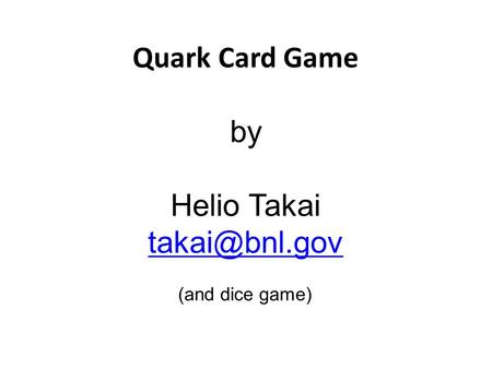 Quark Card Game by Helio Takai (and dice game)