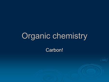 Organic chemistry Carbon!. Organic Chemistry WWWWhat are isomers? Isomers have the same formula, but different structures.