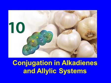 Conjugation in Alkadienes and Allylic Systems. A double bond can act like a substituent and give other groups special properties and reactivity. For example.