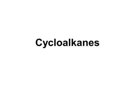 Cycloalkanes. Compounds that contain rings of carbon atoms Have the general formula C n H 2n Represented by polygons in skeletal drawings cyclopropanecyclobutane.