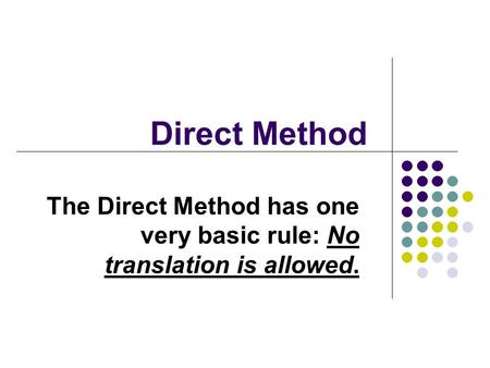 The Direct Method has one very basic rule: No translation is allowed.