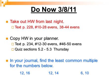 Do Now 3/8/11 Take out HW from last night. Copy HW in your planner.