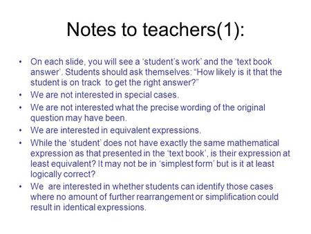 Notes to teachers(1): On each slide, you will see a ‘student’s work’ and the ‘text book answer’. Students should ask themselves: “How likely is it that.