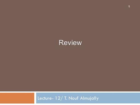 Lecture- 12/ T. Nouf Almujally