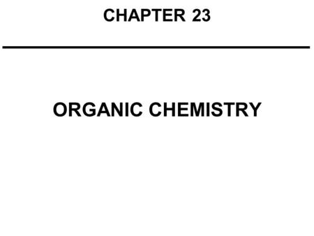 CHAPTER 23 ORGANIC CHEMISTRY. The Nature of Organic Molecules Carbon is tetravalent. It has four outer-shell electrons (1s 2 2s 2 2p 2 ) and forms four.