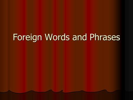 Foreign Words and Phrases. RSVP Please respond Déjá vu the experience of feeling sure that one has witnessed or experienced a new situation previously.