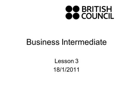 Business Intermediate Lesson 3 18/1/2011. Marketing a new product.