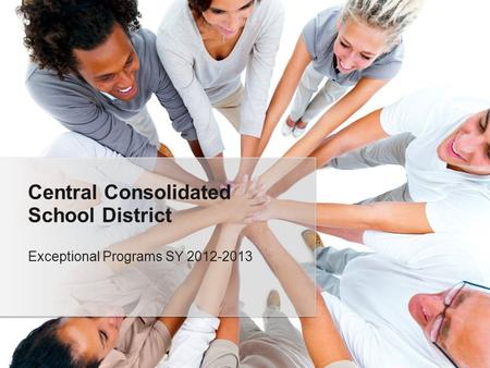Exceptional Programs SY 2012-2013 Central Consolidated School District.