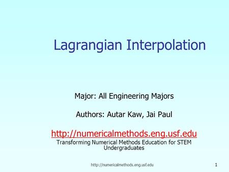 1 Lagrangian Interpolation Major: All Engineering Majors Authors: Autar Kaw, Jai Paul