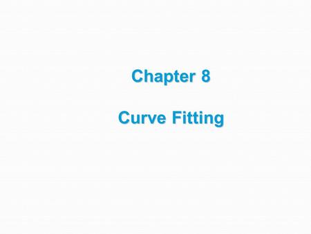 Chapter 8 Curve Fitting.